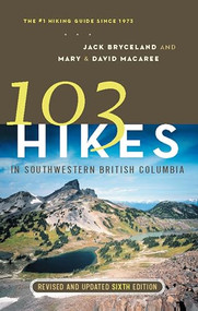 103 Hikes in Southwestern British Columbia by Jack Bryceland, David Macaree, Mary Macaree, 9781553653745