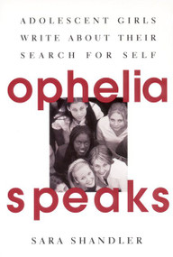 Ophelia Speaks (Adolescent Girls Write About Their Search for Self) by Sara Shandler, 9780060952976