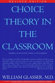 Choice Theory in the Classroom by William Glasser, M.D., 9780060952877