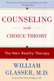 Counseling with Choice Theory (The New Reality Therapy) by William Glasser, M.D., 9780060953669