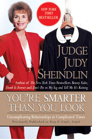 You're Smarter Than You Look (Uncomplicating Relationships in Complicated Times) by Judy Sheindlin, 9780060953768