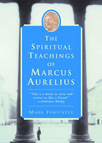 The Spiritual Teachings of Marcus Aurelius by Mark Forstater, 9780060955106