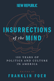 Insurrections of the Mind (100 Years of Politics and Culture in America) - 9780062340405 by Franklin Foer, 9780062340405