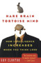 Hare Brain, Tortoise Mind (How Intelligence Increases When You Think Less) by Guy Claxton, 9780060955410