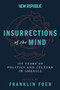 Insurrections of the Mind (100 Years of Politics and Culture in America) by Franklin Foer, 9780062340399