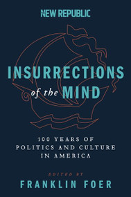 Insurrections of the Mind (100 Years of Politics and Culture in America) by Franklin Foer, 9780062340399