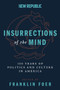 Insurrections of the Mind (100 Years of Politics and Culture in America) by Franklin Foer, 9780062340399