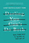 Darling, You Can't Do Both (And Other Noise to Ignore on Your Way Up) by Janet Kestin, Nancy Vonk, 9780062342959