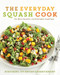 The Everyday Squash Cook (The Most Versatile & Affordable Superfood) by Rob Firing, Ivy Knight, 9780062342966