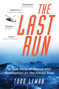 The Last Run (A True Story of Rescue and Redemption on the Alaska Seas) by Todd Lewan, 9780060956233