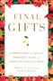 Final Gifts (Understanding the Special Awareness, Needs, and Communications of the Dying) by Maggie Callanan, Patricia Kelley, 9781451667257