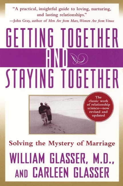 Getting Together and Staying Together (Solving the Mystery of Marriage) by William Glasser, M.D., Carleen Glasser, 9780060956332