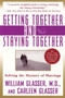 Getting Together and Staying Together (Solving the Mystery of Marriage) by William Glasser, M.D., Carleen Glasser, 9780060956332