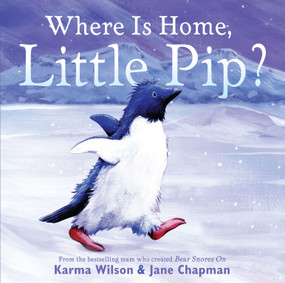 Where Is Home, Little Pip? by Karma Wilson, Jane Chapman, 9780689859830