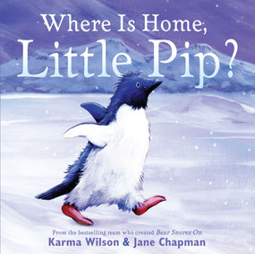 Where Is Home, Little Pip? by Karma Wilson, Jane Chapman, 9780689859830
