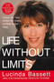 Life Without Limits (Conquer Your Fears, Achieve Your Dreams, and Make Yourself Happy) by Lucinda Bassett, 9780060956523
