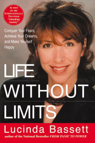 Life Without Limits (Conquer Your Fears, Achieve Your Dreams, and Make Yourself Happy) by Lucinda Bassett, 9780060956523