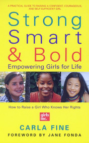 Strong, Smart, and Bold (Empowering Girls for Life (Foreword by Jane Fonda)) by Carla Fine, 9780060957476