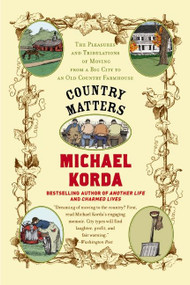 Country Matters (The Pleasures and Tribulations of Moving from a Big City to an Old Country Farmhouse) by Michael Korda, Success Research Cor, 9780060957483