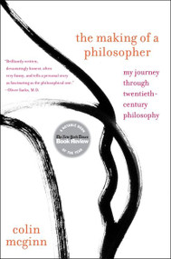 The Making of a Philosopher (My Journey Through Twentieth-Century Philosophy) by Colin McGinn, 9780060957605
