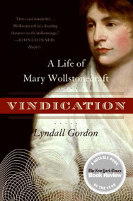 Vindication (A Life of Mary Wollstonecraft) by Lyndall Gordon, 9780060957742