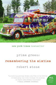 Prime Green: Remembering the Sixties by Robert Stone, 9780060957773