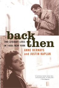 Back Then (Two Literary Lives in 1950s New York) by Anne Bernays, Justin Kaplan, 9780060958053