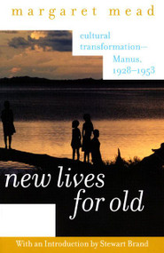 New Lives for Old (Cultural Transformation--Manus, 1928-1953) by Margaret Mead, 9780060958060