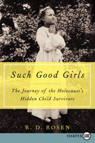 Such Good Girls (The Journey of the Holocaust's Hidden Child Survivors) - 9780062344182 by R. D. Rosen, 9780062344182