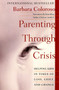 Parenting Through Crisis (Helping Kids in Times of Loss, Grief, and Change) by Barbara Coloroso, 9780060958145
