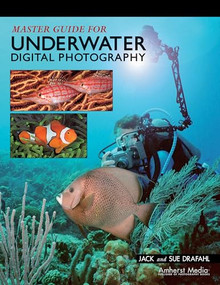 Master Guide for Underwater Digital Photography by Jack Drafahl, Sue Drafahl, 9781584281665