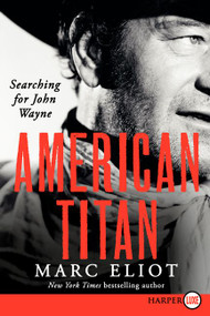 American Titan (Searching for John Wayne) - 9780062344335 by Marc Eliot, 9780062344335