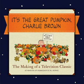 It's the Great Pumpkin (The Making of a Television Classic) by Charles M. Schulz, Lee Mendelson, 9780062344830