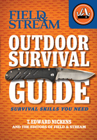 Field & Stream Outdoor Survival Guide (Survival Skills You Need) by T. Edward Nickens, 9781616284169