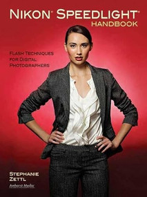 Nikon Speedlight Handbook (Flash Techniques for Digital Photographers) by Stephanie Zettl, 9781608954513
