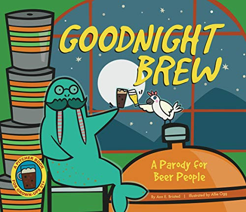 Goodnight Brew (A Parody for Beer People) by Karla Oceanak, Allie Ogg, 9781934649503