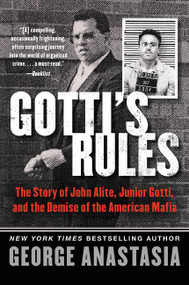 Gotti's Rules (The Story of John Alite, Junior Gotti, and the Demise of the American Mafia) - 9780062346896 by George Anastasia, 9780062346896