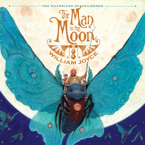 The Man in the Moon by William Joyce, William Joyce, 9781442430419