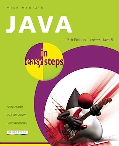 Java in easy steps (Covers Java 8) by Mike McGrath, 9781840786217