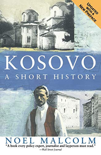 Kosovo (A Short History) by Noel Malcolm, University Pres New York, 9780060977757