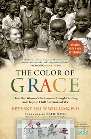 The Color of Grace (How One Woman's Brokenness Brought Healing and Hope to Child Survivors of War) by Bethany Haley Williams, Katie J. Davis, 9781476773834