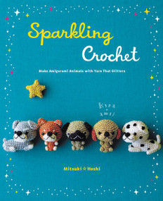 Sparkling Crochet (Make Amigurumi Animals with Yarn That Glitters) by Mitsuki Hoshi, 9780062348593