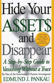 Hide Your Assets and Disappear (A Step-by-Step Guide to Vanishing Without a Trace) by Edmund Pankau, 9780060987503