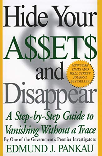 Hide Your Assets and Disappear (A Step-by-Step Guide to Vanishing Without a Trace) by Edmund Pankau, 9780060987503