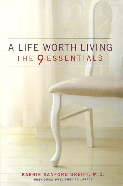 A Life Worth Living (The 9 Essentials) by Barrie Sanford Greiff, M.D., 9780060987534