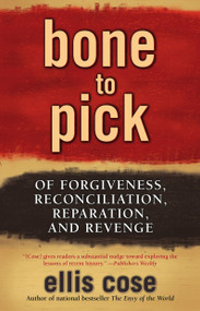 Bone to Pick (Of Forgiveness, Reconciliation, Reparation, and Revenge) by Ellis Cose, 9780743470674