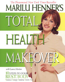 Marilu Henner's Total Health Makeover (Ten Steps to Your BEST Body) by Marilu Henner, Laura Morton, 9780060988784