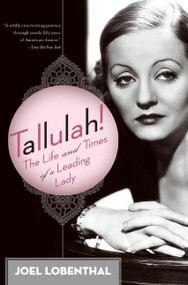 Tallulah! (The Life and Times of a Leading Lady) by Joel Lobenthal, 9780060989064