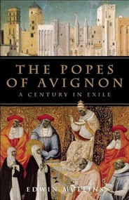 The Popes of Avignon (A Century in Exile) by Edwin Mullins, 9781933346328