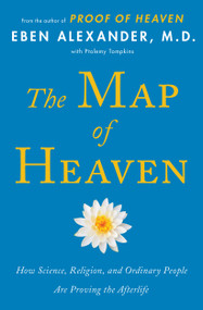 The Map of Heaven (How Science, Religion, and Ordinary People Are Proving the Afterlife) - 9781476766409 by Eben Alexander, Ptolemy Tompkins, 9781476766409